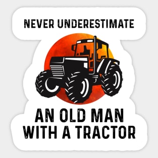 Never Underestimate An Old Man With A Tractor Shirt Sticker